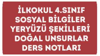 ilkokul_4_Sinif-Sosyal-Bilgiler-Yeryuzu-Sekilleri-Dogal-Unsurlar-Ders-Notlari-SSSS