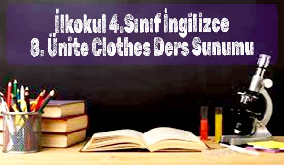 İlkokul 4.Sınıf İngilizce 8. Ünite Clothes Ders Sunumu