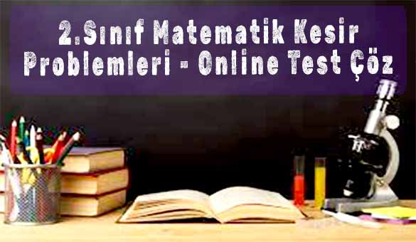 2.Sınıf Matematik Kesir Problemleri - Online Test Çöz