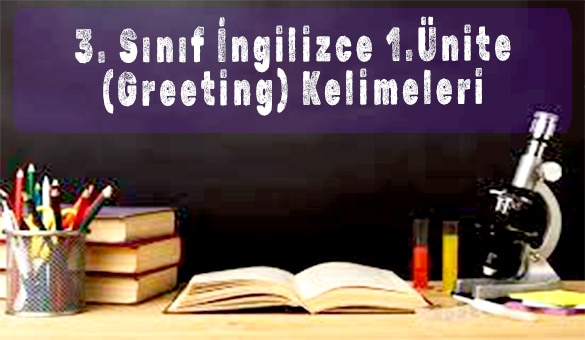 3. Sınıf İngilizce 1.Ünite (Greeting) Kelimeleri