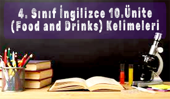 4. Sınıf İngilizce 10.Ünite (Food and Drinks) Kelimeleri