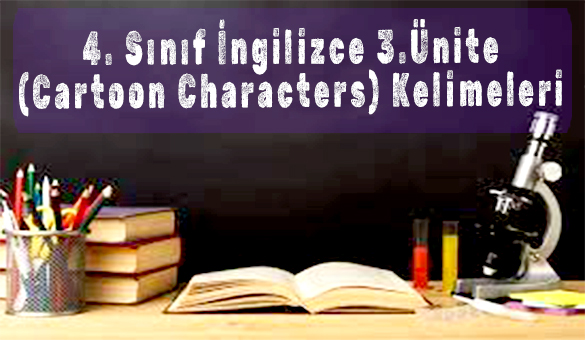 4. Sınıf İngilizce 3.Ünite (Cartoon Characters) Kelimeleri