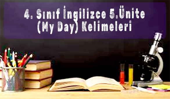 4. Sınıf İngilizce 5.Ünite (My Day) Kelimeleri