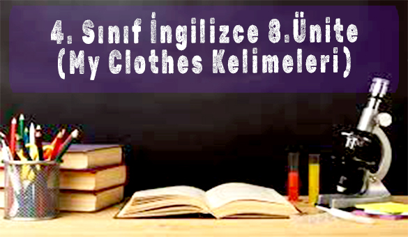 4.Sınıf İngilizce 8.Ünite (My Clothes) Kelimeleri