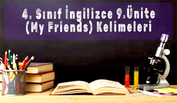 4. Sınıf İngilizce 9.Ünite (My Friends) Kelimeleri