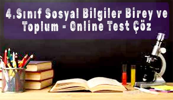 4.Sınıf Sosyal Bilgiler Birey ve Toplum - Online Test Çöz